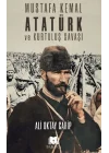 Mustafa Kemal Atatürk ve Kurtuluş Savaşı