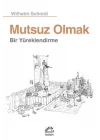 Mutsuz Olmak  Bir Yüreklendirme