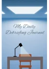 My Daily Debriefing Journal