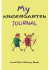My Kindergarten Journal: School days memory keeper, scrapbook, & record notebook. Track your child’s important events in one book during their 1st year in school. A keepsake of memories and photos.
