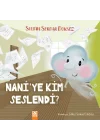 Naniye Kim Seslendi?