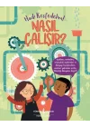 Nasıl Çalışır - Hadi Keşfedelim!