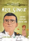 Nasıl Dâhi Oldum? Aziz Sancar – Dna’nın Şifresini Çözen Dâhi