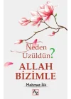 Neden Üzüldün? Allah Bizimle