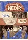 Nedir Bizi İnsan Yapan?