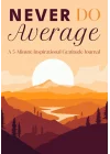 NEVER DO AVERAGE: A 5-Minute Inspirational Gratitude Journal