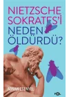 Nietzsche Sokrates’i Neden Öldürdü?