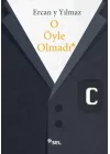 O Öyle Olmadı