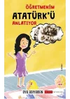 Öğretmenim Atatürkü Anlatıyor