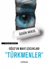 Oğuz’un Mavi Çocukları Türkmenler