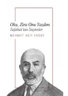 Oku, Zira Onu Yazdım - Safahat’Tan Seçmeler