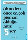 Ölmeden Önce En Çok Pişman Olduğumuz 5 Şey