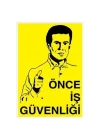 Önce İş Güvenliği Uyarı Levhası