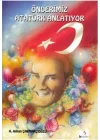 Önderimiz Atatürk Anlatıyor