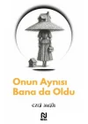 Onun Aynısı Bana da Oldu