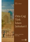 Orta Çağ Türk İslam Şehirleri I