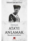 Osmanlıdan Cumhuriyete Atayı Anlamak