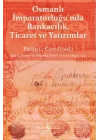 Osmanlı İmparatorluğunda Bankacılık, Ticaret ve Yatırım