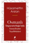 Osmanlı İmparatorluğun Da Sanayileşme Teşebbüsleri
