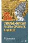 Osmanlı-Macar Askeri ve Diplomatik İlişkileri