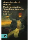 Osmanlı Modernleşmesinde Tereddüt ve Teceddüt Yılları (1768-1908)
