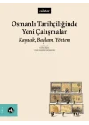 Osmanlı Tarihçiliğinde Yeni Çalışmalar