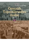 Osmanlı Topraklarından Anılar 1861-1904