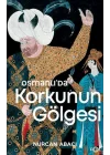 Osmanlı’da Korkunun Gölgesi