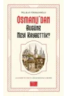 Osmanlı’dan Bugüne Neyi Kaybettik?