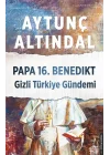 Papa 16.Benedikt Gizli Türkiye Gündemi
