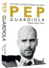 Pep Guardiola: Oyunu Değiştiren Felsefe