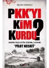 PKKyı Kim Kurdu?  Derin Devletin Gizemli Adamı Pilot Necati