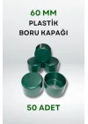 Plastik Boru Kapağı 60 MM (50 Adet) (Yeşil)