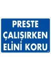 Mey İthalat® Preste Çalışırken Elini Koru Uyarı Levhası 25x35 KOD:259