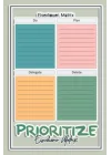 PRIORITIZE: Time and Task Management Planner: Urgent,Important Notebook/Based on the Eisenhower Decision Marix.