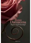 Rosa Damascena (Damask Gülü)