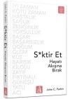 S*ktir Et - Hayatı Akışına Bırak