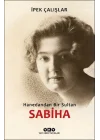 Sabiha-Hanedandan Bir Sultan