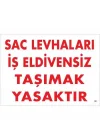 Mey İthalat® Sac Levhaları İş Eldivensiz Taşımak Yasaktır Levhası 25x35 KOD:38
