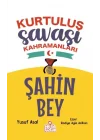 Şahin Bey - Kurtuluş Savaşı Kahramanları