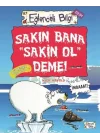 Sakın Bana Sakin Ol Deme