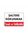 Mey İthalat® Şaltere Dokunma Uyarı Levhası 25x35 Kod: 1135