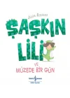 Şaşkın Lili ve Müzede Bir Gün