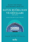 Satuk Buğra Han ve Oğulları (921-1212) - Gurfetü’l-Hevakin li Urfeti’l-Havakin