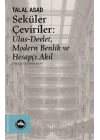 Seküler Çeviriler: Ulus-Devlet Modern Benlik ve Hesapçı Akıl