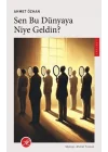 Sen Bu Dünyaya Niye Geldin?