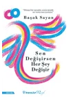 Sen Değişirsen Her Şey Değişir