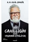 Senin Cahilliğin Benim Yaşamımı Etkiliyor