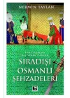 Sıradışı Osmanlı Şehzadeleri - Taht Uğruna Baş Veren Canlar