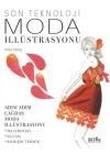 Son Teknoloji Moda İllüstrasyonu - Adım Adım Çağdaş Moda İllüstrasyonu